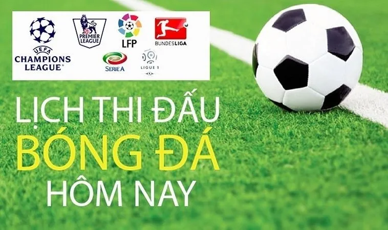 Cập nhật Lịch Thi Đấu Bóng Đá hôm nay nhanh chóng