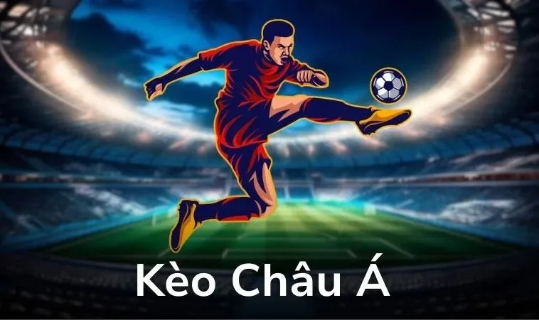 Cách Chơi Kèo Châu Á Hướng Dẫn Chi Tiết Từ Cơ Bản Đến Nâng Cao 1 Kèo Châu Á