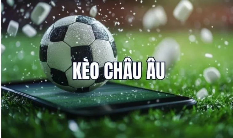 Cách Chơi Kèo Châu Âu Hiệu Quả Tuyệt Đối Cho Người Mới Bắt Đầu 1 kèo Châu Âu